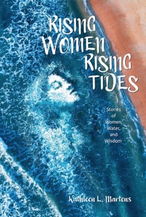Rising Women Rising Tides: Stories of Women, Water, and Wisdom