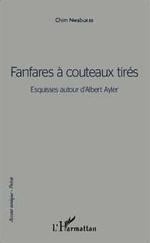Fanfares à couteaux tirés - Esquisses autour d'Albert Ayler