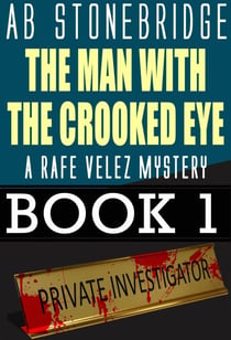 The Man with the Crooked Eye -- A Rafe Velez Mystery - Rafe Velez Mysteries, #1