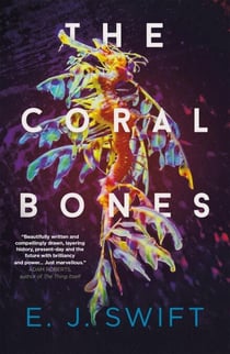 The Coral Bones - The breathtaking novel shortlisted for every major science fiction award in the UK!