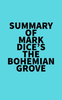 Summary of Mark Dice's The Bohemian Grove