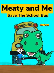 Meaty And Me Save The School Bus - Meaty and Me Adventures, #1