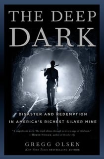 The Deep Dark - Disaster and Redemption in America's Richest Silver Mine