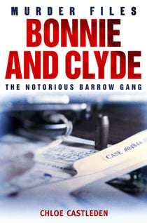Bonnie and Clyde - The Notorious Barrow Gang