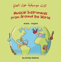 Musical Instruments from Around the World (Arabic-English) - Language Lizard Bilingual Explore