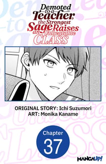 Demoted to a Teacher, the Strongest Sage Raises an Unbeatable Class #037