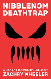 Nibblenom Deathtrap - Max and the Multiverse, #5