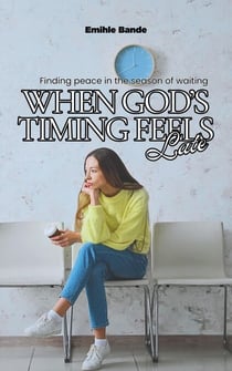 When God’s Timing Feels Late: Finding Peace in the Season of Waiting - Christian Girl Guides