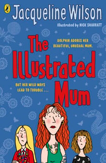 The Illustrated Mum - Revisit the powerful and uplifting story from bestselling author Jacqueline Wilson