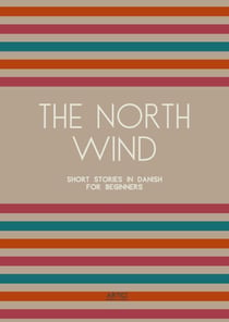 The North Wind: Short Stories in Danish for Beginners