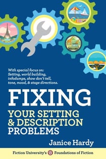 Fixing Your Setting & Description Problems - Foundations of Fiction