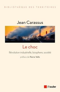 Le choc - Révolution industrielle, biosphère, société