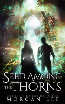 Seed Among the Thorns - The Seedlings Trilogy, #1
