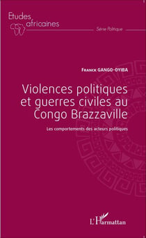 Violences politiques et guerres civiles au Congo Brazzaville - Les comportements des acteurs politiques