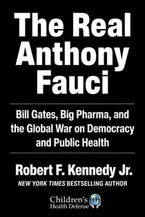 The Real Anthony Fauci - Bill Gates, Big Pharma, and the Global War on Democracy and Public Health