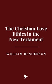 The Christian Love Ethics in the New Testament