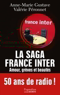 La saga France Inter - Amour, grèves et beautés