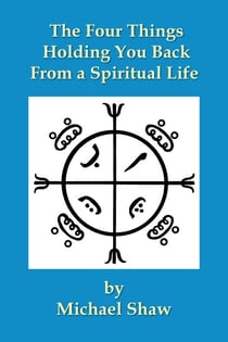 The Four Things Holding You Back From a Spiritual Life