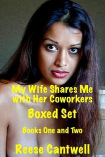 My Wife Shares Me with Her Coworkers: Boxed Set: Books One and Two - Reese on CUCKOLD SEX