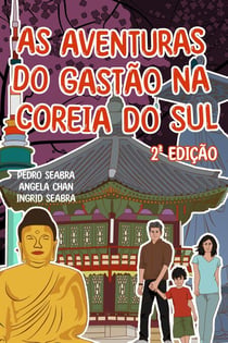 As Aventuras do Gastão na Coreia do Sul 2a Edição - AS AVENTURAS DO GASTÃO, #3