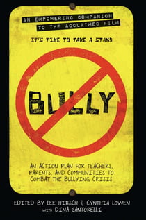 Bully - An Action Plan for Teachers, Parents, and Communities to Combat the Bullying Crisis