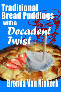 Traditional Bread Puddings With A Decadent Twist