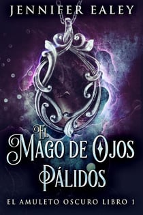El Mago de Ojos Pálidos - El Amuleto Oscuro, #1
