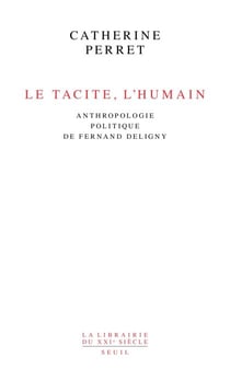 Le Tacite, l'humain - Anthropologie politique de Fernand Deligny