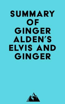 Summary of Ginger Alden's Elvis and Ginger