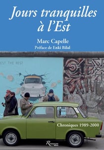 Jours tranquilles à l’Est - Chroniques 1989-2000