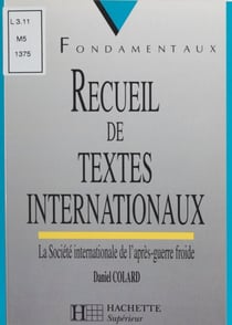 Recueil de textes internationaux - La société internationale de l'après-guerre froide
