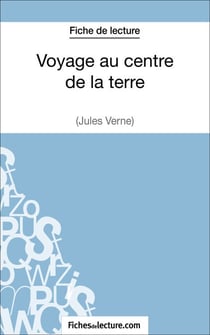 Voyage au centre de la terre de Jules Verne (Fiche de lecture) - Analyse complète de l'oeuvre