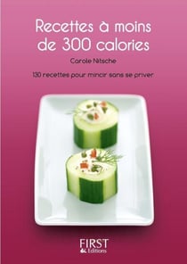 Le Petit Livre de - Recettes à moins de 300 calories