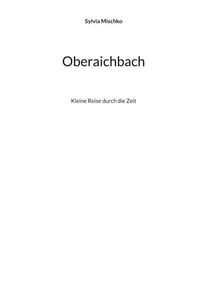 Oberaichbach - Kleine Reise durch die Zeit