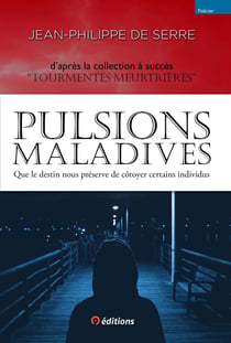 Pulsions maladives - Que le destin nous préserve de côtoyercertains individus