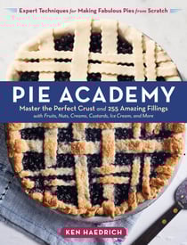 Pie Academy - Master the Perfect Crust and 255 Amazing Fillings, with Fruits, Nuts, Creams, Custards, Ice Cream, and More; Expert Techniques for Making Fabulous Pies from Scratch