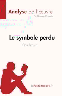 Le symbole perdu de Dan Brown (Analyse de l'oeuvre) - Résumé complet et analyse détaillée de l'oeuvre