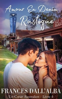 Amour En Denim Rustique - Série Un Cœur Australien, #4