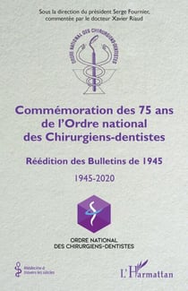 Commémoration des 75 ans de l'Ordre national des Chirurgiens-dentistes - Réédition des Bulletins de 1945 1945-2020 - 1945-2020