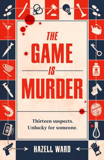 The Game Is Murder - A twisty, one-of-a-kind mystery where you are the detective - for fans of Stuart Turton and Agatha Christie.