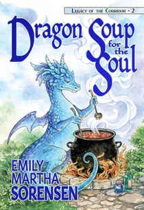 Dragon Soup for the Soul - Legacy of the Corridor, #2