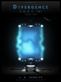 Divergence: PORT101 - Book Two - The P.O.R.T. 101 Trilogy, #2