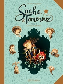Sacha et Tomcrouz T02 - La Cour du Roi