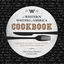 The Western Writers of America Cookbook - Favorite Recipes, Cooking Tips, and Writing Wisdom