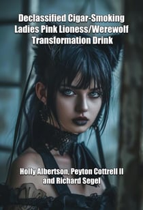 Declassified Cigar-Smoking Ladies Pink Lioness/Werewolf Transformation Drink - Werewolf Transforming Drink, #3