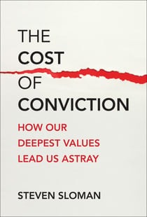 The Cost of Conviction - How Our Deepest Values Lead Us Astray