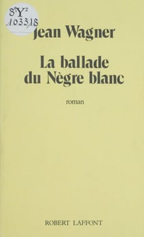 La Ballade du nègre blanc