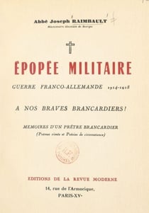 Nos brancardiers au cours de la guerre franco-allemande 1914-1918 - À l'honneur de nos braves brancardiers ! Mémoires authentiques d'un brancardier (poèmes rimés et poésies de circonstance)