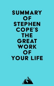 Summary of Stephen Cope's The Great Work of Your Life