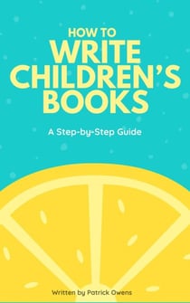 How to Write Children’s Books: A Step-by-Step Guide